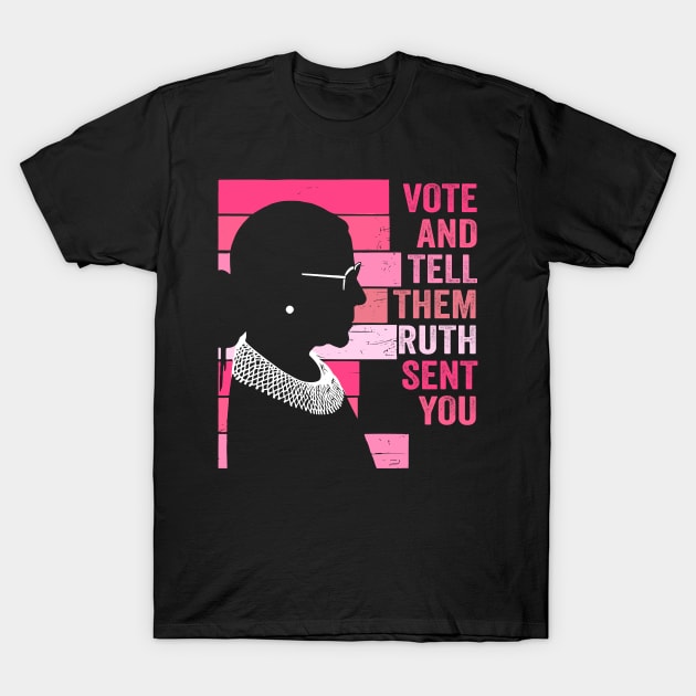 Vote And Tell Them Ruth Sent You Women's Rights Feminism T-Shirt by Kawaii-n-Spice